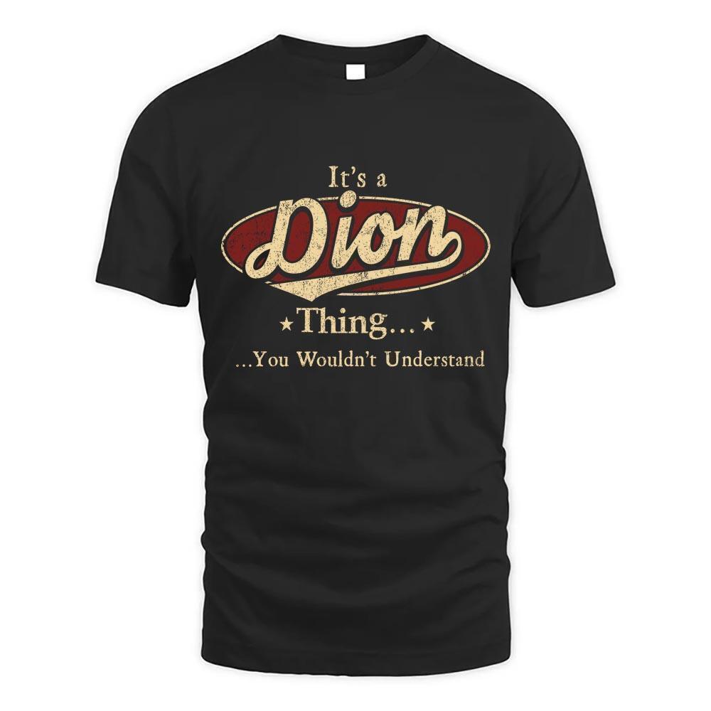 Its Dion Thing You Wouldnt Understand D1 T Shirt